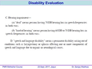 Disability Evaluation
PMR Refresher Course 23 Sept. 2017, Jaipur Dr. Sanjay Wadhwa
 