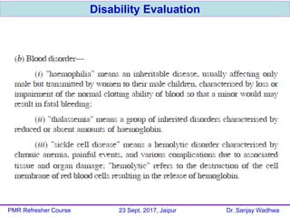 Disability Evaluation
PMR Refresher Course 23 Sept. 2017, Jaipur Dr. Sanjay Wadhwa
 