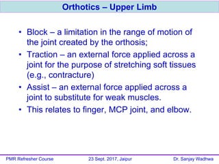 • Block – a limitation in the range of motion of
the joint created by the orthosis;
• Traction – an external force applied...