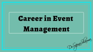 Career in Event
Management
 