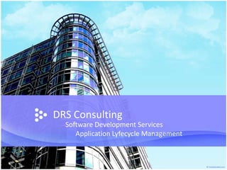 DRS Consulting Software DevelopmentServices      Application Lyfecycle Management 