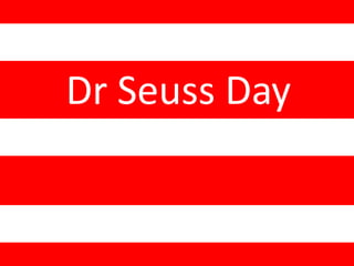 Dr Seuss Day
 