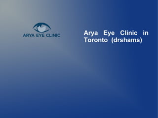 Arya Eye Clinic in
Toronto (drshams)
 