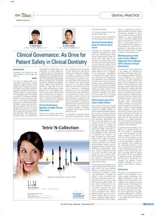 9
idatimes.ida.org.in
IDA
The IDA Times Mumbai December 2011
CMYK
CMYK
DENTAL PRACTICE
Clinical Governance: As Drive for
Patient Safety in Clinical Dentistry
and treatment options.
(2) Information about the care de-
livered by dental staff.
3) Information about the working of
the clinical governance systems.
Informed Consent Back-
bone for Clinical Gover-
nance
Accepting the information needs
of patients, using data from clinical
audit and evidence-based dental
practice helps dentist to make de-
cisions about what ought to rea-
sonably be included as part of the
discussion with dental patient prior
to clinical decision making. Clinical
guideline development provides an
opportunity for standardizing infor-
mation that can be discussed with
dental patients prior to instigation
of any procedures, investigations
or treatment and allows practitio-
ners causative to the development
and introduction of the guidelines
to reinforce the need for consent to
be taken aptly. Understanding the
concepts of implied and expressed
consent and the distinction between
written and verbal consent, is very
important for dental clinical teams
to avoid the difficulties in the deliv-
ery of oral health care, by avoiding
malpractice claims from patients.
Clinical Governance Pro-
motes Safety Culture
Term culture is often used broadly
to describe ``the way things are done
around here’’ (Walshe, 2000). Cul-
ture of an individual health organiza-
tion is noted as shaping the clinical
governance that is enacted (Konteh,
2008). Features that distinguish the
best healthcare organizations are
their culture but evidence on how
to define a `good’ culture and on the
methods required to promote one
is largely lacking in the healthcare
field (Scally, 1998). A desirable cul-
ture, together with good leadership
and recognition of the importance
of education and research, has
been promoted for clinical gover-
nance (Scally, 1998). Clinical gov-
ernance is supposed to break the
cultural entrapment by promoting
evidence-based dentistry, encour-
aging patient/carer involvement and
facilitating multidisciplinary team
work. Cultural entrapment means
the process by which people get
locked into lines of action, subse-
quently justify those lines of action,
and search for confirmation that
they are doing what they should be
doing (Weick, 2003).
The architects of clinical governance
have long argued that achieving the
right culture is the most important
element in implementing the clini-
cal governance program in health
care organizations. Changing the
culture in order to promote safer
healthcare processes has been em-
phasized as the main issue in every
effort to improve patient safety. The
five cultural components are sys-
tems awareness, teamwork, com-
munication, ownership and lead-
ership. It represents the areas in
which Organization share ``beliefs,
attitudes, values and norms of be-
havior’’ (Davies, 2000) in order to
deliver sustainable quality improve-
ment in healthcare. Clinical gover-
Dr. Shoeb Ahmed.
E-mail: - drshoeb_2k@yahoo.com
Dr. Irfana Sultana.
E-mail: - irfana.anwar@gmail.com
Introduction
“Knowing is not enough; we must
apply. Willing is not enough; we
must do.”
- Goethe.
The focus on patient safety is an
international phenomenon. Patient
safety is an integral component of the
quality of care. The governance of pa-
tient safety ‘encompasses panoply of
regulatory processes that directly or
indirectly intend to manage, prevent
or limit iatrogenic events in oral health
careservices’.TheInfluenceofHealth
Inquiries on Clinical Governance Sys-
tems in a case Study of the Douglas
Inquiry focus on patient safety within
the health industry, which has led to
extensive adoption of the term clini-
cal governance. This term is used to
describe the systems and processes
that a healthcare organization has in
place that add to the maintenance
of patient safety, accountability and
nance is supposed to promote a
patient-centered continuous quality
improvement paradigm for excel-
lence in dental clinical care that will
establish an open organizational
culture. The dental hospitals board
team is to be effective in implemen-
tation of clinical governance, it is
very important to have a greater un-
derstanding of the culture of the or-
ganization, as well assess its capa-
bility and capacity before it begins
to work on clinical governance.
Multidisciplinary Path-
ways of Care (MPCs) /
Integrated Care Pathways
(ICPs) Enhance Clinical
Governance:
The essence of clinical governance
is the setting and monitoring of
standards in delivering clinical care.
Care pathways integrate standards,
clinical guidelines and outcome
measures. The regular appraisal of
local dental practice against best
dental practice guidelines is at the
heart of clinical governance. Care
pathways provide dental team with
the prospect to consider what best
practice should be, and then imple-
ment it in everyday dental practice,
while constantly monitoring devo-
tion with those best dental practice
guidelines through variance track-
ing. By its nature a care pathway
promotes good communication
between members of a dental team
and encourages them all to work to-
gether in harmony. A well managed
dental pathway in which lessons
are learnt by careful scrutiny of the
variance will lead to the fruition of
a well structured plan in which pa-
tients have the best possible care
delivered in a reliable approach.
This is the desired outcome of clini-
cal governance that care pathways
facilitate in clinical dentistry.
A multidisciplinary pathway of care
(MPCs) is a simple tool which al-
lows the dentist to demonstrate
a safe, well considered and high
quality package of oral care for
common dental conditions so that
he or she can satisfy the demands
of clinical governance. Integrated
care pathways (ICPs) integrate all
the anticipated elements of oral
care and treatment of all members
of the multidisciplinary team, for a
patient or client of a particular case-
type or grouping within an agreed
time frame, for the achievement
of agreed outcomes. Any deviation
from the plan is documented as a
`variance’; the analysis of which
provides information for the re-
view of current practice’’ (Johnson,
1997a).
Conclusion
The goal of clinical governance is
based on the philosophy of con-
tinuous quality improvement. The
biggest challenge for dental orga-
nizations, and dental teams is to
implement and integrate all quality
initiatives under one framework. To
achieve this standard framework,
the role of culture, leadership, staff
training and education are impor-
tant. Clinical governance has given
all dental organizations a statutory
duty to seek quality improvements
in oral healthcare within their own
organizations.
Tetric
®
N-Collection
A complete nano-optimized restorative system
Tetric
®
N-Collection
®
-Ceram |
®
-Flow |
®
-Bond |
®
-Bond Self-Etch
EXPLORE OUR LATEST COLLECTION
www.ivoclarvivadent.com
Ivoclar Vivadent AG Clinical
Bendererstr. 2 | FL 9494 Schaan | Liechtenstein | Tel.: +423 / 235 35 35 | Fax: +423 / 235 33 60
Ivoclar Vivadent Marketing (India) Pvt. Ltd.
503/504 Raheja Plaza | 15 B Shah Industrial Estate | Veera Desai Road, Andheri (West) | Mumbai 400 053 | India
Tel.: +91 (22) 2673 0302 | Fax: +91 (22) 2673 0301 | E-mail: india@ivoclarvivadent.com
Tetric N_Collection-INS_160x170_schaan+india_Tetric-N 15.04.11 15:57 Seite 1
responsibility for patient safety. The
introduction of clinical governance
is therefore aimed at improving the
quality of clinical care at all levels of an
organization by consolidating, codify-
ing, and standardizing organizational
policies and approaches, particularly
clinical and corporate accountability.
(Scally, 1998). Clinical governance
demands a major shift in the val-
ues, culture and leadership, to place
greater focus on the quality of clini-
cal care and to make it easier to bring
about improvement and change in
clinical practice. Clinical governance
helps in examining and measuring
patient outcomes to ensure optimum
quality of care (Balding, 2005).
Clinical Governance
Depends on Right Clinical
Information
Timely and accurate information
epitomize the dental staff to see
their performance and benchmark
it to the performance they want to
observe and provide the motivation
to engage in changes to develop
and improve dental services. Clini-
cal information is required to moni-
tor actual performance against the
set standards and also provides
assurance to the dental hospital
board and the community that oral
care is working to a satisfactory
standard and in this way enables
the dental staff to take contentment
in the quality of their work. Clinical
information systems ensures that
the monitoring is accurate and cost
effective and through facilitating ac-
cess to information on policies and
guidelines which can help to ensure
that appropriate care is delivered in
all clinical situations. Information
components which help in clinical
governance are -
(1) Information to dentists and pa-
tients about the guidelines, policies
 