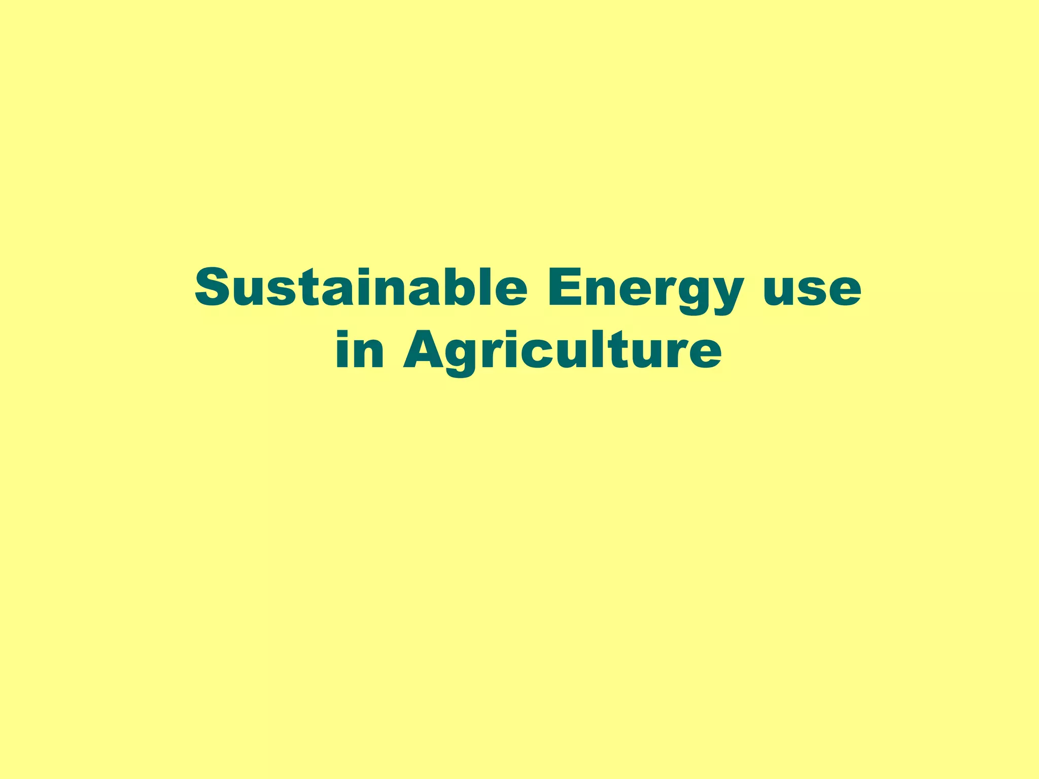 Energy Use in Agriculture Production and Processing for Sustainable ...