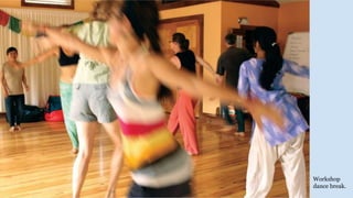 Workshop
dance break.
 