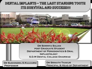 Dr Sowmya Salian post Graduate Student Department of Periodontics & Oral Implantology S.D.M Dental College Dharwad Dr Srinath Thakur Principal & Head of Department Dr Sudhindra.S.Kulkarni Professor 
