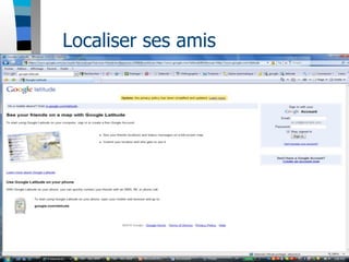Localiser ses amis
 