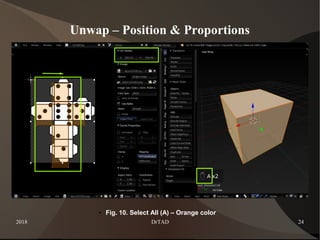 2018 DrTAD 24
Unwap – Position & Proportions
● Fig. 10. Select All (A) – Orange color
 