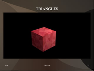 2018 DrTAD 44
TRIANGLES
 