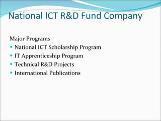 National ICT R&D Fund Company Major Programs National ICT Scholarship Program IT Apprenticeship Program Technical R&D Projects International Publications 