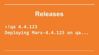 Releases
>!qa 4.4.123
Deploying Mars-4.4.123 on qa...
 