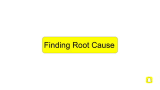 Finding Root Cause
 