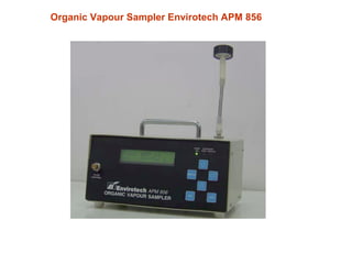 Organic Vapour Sampler Envirotech APM 856
 