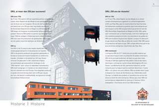 BY APPOINTMENT OF
THE COURT OF THE NETHERLANDSHistorie | Histoire
DRU, al meer dan 250 jaar succesvol!
DRU anno 1754
Op 17 mei 1754 werd in Ulft het exploitatiecontract ondertekend
tussen Johan Baptist van den Bergh en een aantal ondernemers
voor de bouw van een hoogoven. Dit zou de start worden van
een bedrijf dat ruim 255 jaar later nog steeds zou bestaan.
De Koninklijke Diepenbrock en Reigers te Ulft kortweg DRU.
DRU begon als hoogoven en produceerde talloze producten uit
gietijzer. Vooral de DRU potten en pannen zijn befaamd. Toen
begin 1960 het aardgas in Nederland werd ontdekt schakelde
DRU over naar het produceren van gashaarden. DRU is een
van de oudste industriële bedrijven van Nederland.
DRU nu
Het DRU in de 21e eeuw is een modern bedrijf dat nog
steeds gespecialiseerd is in de productie van haarden.
DRU is de grootste producent van gesloten gashaarden in
Europa en produceert tevens houtkachels en elektrische
haarden. Inmiddels is het bedrijf van Ulft naar Duiven
verhuisd. De gebouwen in Ulft, industrieel erfgoed,
zijn grotendeels gerestaureerd en herbergen nu de
“DRU-fabriek” waar cultuur en zakendoen samenkomen.
DRU heeft vestigingen in 3 landen en een dealernetwerk
dat zich uitstrekt over heel Europa. Onze degelijke producten
en goede serviceverlening staan ook na 255 jaar nog als
een huis. Het bedrijf is onafhankelijk, kerngezond en draagt
het predikaat Hoﬂeverancier.
DRU, 250 ans de réussite!
DRU en 1754
Le 17 mai 1754, Johan Baptist van den Bergh et un certain
nombre d’entrepreneurs signèrent un contrat d’exploitation
à Ulft, aux Pays-Bas, pour la construction d’un haut fourneau.
Cet événement constituera le premier pas d’une entreprise qui
sera toujours active 255 ans plus tard et qui portera le nom de
DRU (Koninklijke Diepenbrock en Reigers te Ulft). DRU, après
avoir commencé avec un haut fourneau, s’est mis à fabriquer de
très nombreux produits en fonte. Les marmites et les poêles de
DRU sont d’ailleurs toujours très réputés. Lorsque l’on découvrit
du gaz naturel aux Pays-Bas au début de l’année 1960, DRU passa
à la production de foyers au gaz. DRU compte désormais parmi les
plus anciennes entreprises industrielles des Pays-Bas.
DRU maintenant
L’entreprise DRU du 21ème
siècle est une société moderne qui
se spécialise toujours dans la production de poêles et de foyers.
DRU est le principal producteur de foyers au gaz dans toute
l’Europe et fabrique également des poêles à bois et des foyers
électriques. L’entreprise a entre-temps déménagé de Ulft vers
Duiven. Les bâtiments de Ulft, patrimoine industriel, ont été
restaurés pour la majeure partie et abritent désormais « l’usine
DRU », où culture rime avec affaires. DRU est établie dans 3 pays
et dispose d’un réseau de distributeurs qui s’étend dans toute
l’Europe. La ﬁabilité des produits et l’excellence du service font
encore la ﬁerté de notre entreprise, 255 ans plus tard. DRU est
une entreprise indépendante et saine qui a l’honneur d’être
estampillée « Fournisseur de la Cour Néerlandaise ».
3
 