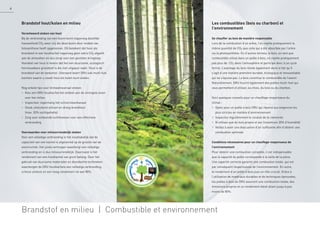 Brandstof hout/kolen en milieu
Verantwoord stoken van hout
Bij de verbranding van een boom komt nagenoeg dezelfde
hoeveelheid CO2 weer vrij die deze boom door middel van
fotosynthese heeft opgenomen. Dit betekent dat hout als
brandstof in een houtkachel nagenoeg geen extra CO2 afgeeft
aan de atmosfeer en dus zorgt voor een gesloten kringloop.
Voordeel van hout is tevens dat het een duurzame, ecologisch
hernieuwbare grondstof is die niet uitgeput raakt. Hout is de
brandstof van de toekomst. Uiteraard levert DRU ook multi-fuel
kachels waarin u zowel hout als kolen kunt stoken.
Nog enkele tips voor klimaatneutraal stoken:
• Kies een DRU houtkachel die voldoet aan de strengste eisen
voor het milieu
• Inspecteer regelmatig het schoorsteenkanaal
• Stook uitsluitend schoon en droog brandhout
(max. 20% vochtgehalte)
• Zorg voor voldoende luchttoevoer voor een effectieve
verbranding
Voorwaarden voor milieuvriendelijk stoken
Voor een volledige verbranding is het noodzakelijk dat de
capaciteit van een kachel is afgestemd op de grootte van de
woonruimte. Het juiste vermogen waarborgt een volledige
verbranding en is dus milieuvriendelijk. Daarnaast is het
rendement van een houtkachel van groot belang. Door het
gebruik van duurzame materialen en doordachte technieken
waarborgen de DRU houtkachels een volledige verbranding,
schone uitstoot en een hoog rendement tot wel 80%.
Les combustibles (bois ou charbon) et
l’environnement
Se chauffer au bois de manière responsable
Lors de la combustion d’un arbre, l’on rejette pratiquement la
même quantité de CO2 que celle qui a été absorbée par l’arbre
via la photosynthèse. En d’autres termes, le bois, en tant que
combustible utilisé dans un poêle à bois, ne rejette pratiquement
pas plus de CO2 dans l’atmosphère et participe donc à un cycle
fermé. L’avantage du bois réside également dans le fait qu’il
s’agit d’une matière première durable, écologique et renouvelable
qui ne s’épuise pas. Le bois constitue le combustible de l’avenir.
Naturellement, DRU fournit également des poêles multi-fuel qui
vous permettent d’utiliser, au choix, du bois ou du charbon.
Voici quelques conseils pour un chauffage respectueux du
climat :
• Optez pour un poêle à bois DRU qui répond aux exigences les
plus strictes en matière d’environnement
• Inspectez régulièrement le conduit de la cheminée
• N’utilisez que du bois propre et sec (maximum 20% d’humidité)
• Veillez à avoir une évacuation d’air sufﬁsante aﬁn d’obtenir une
combustion optimale
Conditions nécessaires pour un chauffage respectueux de
l’environnement
Pour obtenir une combustion complète, il est indispensable
que la capacité du poêle corresponde à la taille de la pièce.
Une capacité correcte garantit une combustion totale, qui est
par conséquent respectueuse de l’environnement. En outre,
le rendement d’un poêle à bois joue un rôle crucial. Grâce à
l’utilisation de matériaux durables et de techniques éprouvées,
les poêles à bois de DRU assurent une combustion totale, des
émissions propres et un rendement élevé allant jusqu’à pas
moins de 80%.
Brandstof en milieu | Combustible et environnement
4
 