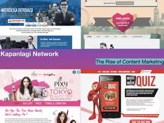 10
Kapanlagi Network
The Rise of Content Marketing
 