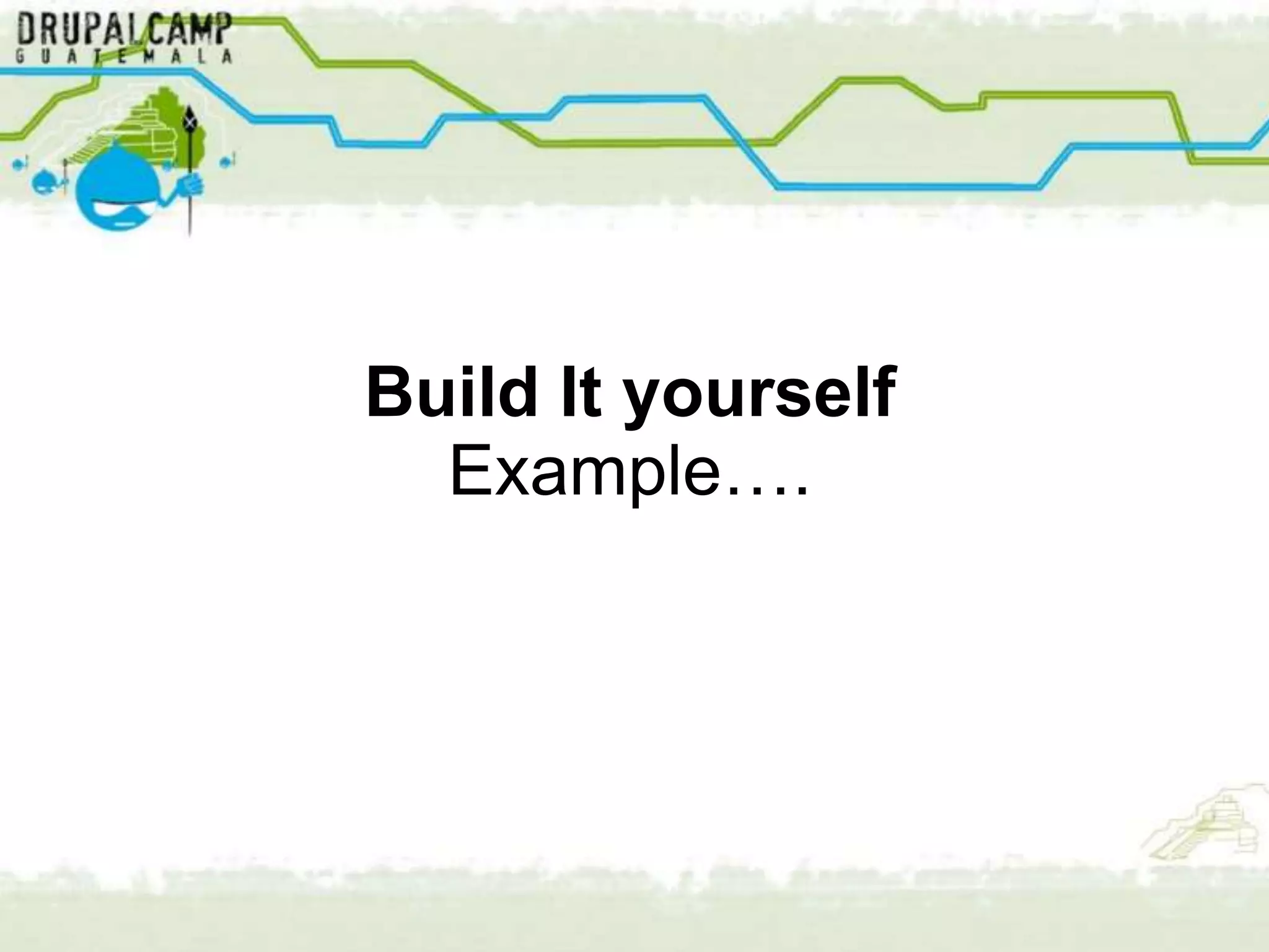 Build It yourself
  Example….
 