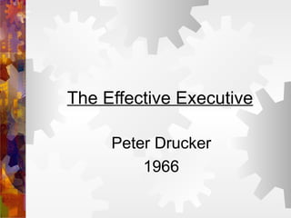 The Effective Executive Peter Drucker 1966 
