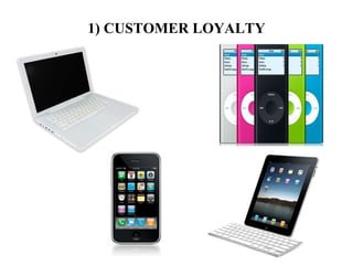 1) CUSTOMER LOYALTY 