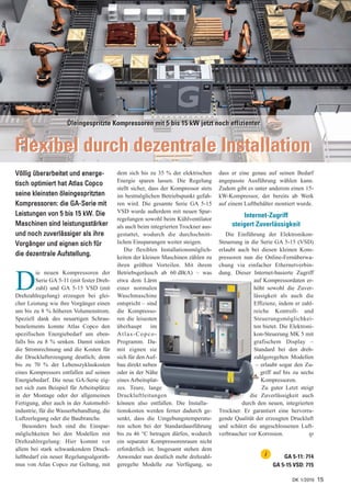 Öleingespritzte Kompressoren mit 5 bis 15 kW jetzt noch effizienter
                     Öleingespritzte Kompressoren mit 5 bis 15 kW jetzt noch effizienter


Flexibel durch dezentrale Installation
Völlig überarbeitet und energe-            dem sich bis zu 35 % der elektrischen      dass er eine genau auf seinen Bedarf
                                           Energie sparen lassen. Die Regelung        angepasste Ausführung wählen kann.
tisch optimiert hat Atlas Copco
                                           stellt sicher, dass der Kompressor stets   Zudem gibt es unter anderem einen 15-
seine kleinsten öleingespritzten           im bestmöglichen Betriebspunkt gefah-      kW-Kompressor, der bereits ab Werk
Kompressoren: die GA-Serie mit             ren wird. Die gesamte Serie GA 5-15        auf einem Luftbehälter montiert wurde.
Leistungen von 5 bis 15 kW. Die            VSD wurde außerdem mit neuen Spar-
                                           regelungen sowohl beim Kühlventilator
                                                                                               Internet-Zugriff
Maschinen sind leistungsstärker            als auch beim integrierten Trockner aus-        steigert Zuverlässigkeit
und noch zuverlässiger als ihre            gestattet, wodurch die durchschnitt-          Die Einführung der Elektronikon-
Vorgänger und eignen sich für              lichen Einsparungen weiter steigen.        Steuerung in die Serie GA 5-15 (VSD)
                                              Die flexiblen Installationsmöglich-     erlaubt auch bei diesen kleinen Kom-
die dezentrale Aufstellung.                keiten der kleinen Maschinen zählen zu     pressoren nun die Online-Fernüberwa-
                                           ihren größten Vorteilen. Mit ihrem         chung via einfacher Ethernetverbin-
         ie neuen Kompressoren der         Betriebsgeräusch ab 60 dB(A) – was         dung. Dieser Internet-basierte Zugriff

D        Serie GA 5-11 (mit fester Dreh-
         zahl) und GA 5-15 VSD (mit
Drehzahlregelung) erzeugen bei glei-
                                           etwa dem Lärm
                                           einer normalen
                                           Waschmaschine
                                                                                                    auf Kompressordaten er-
                                                                                                    höht sowohl die Zuver-
                                                                                                    lässigkeit als auch die
cher Leistung wie ihre Vorgänger einen     entspricht – sind                                        Effizienz, indem er zahl-
um bis zu 8 % höheren Volumenstrom.        die Kompresso-                                           reiche Kontroll- und
Speziell dank des neuartigen Schrau-       ren die leisesten                                        Steu e rungs mög lich kei -
benelements konnte Atlas Copco den         überhaupt im                                             ten bietet. Die Elektroni-
spezifischen Energiebedarf um eben-        Atlas-Copco-                                             kon-Steuerung MK 5 mit
falls bis zu 8 % senken. Damit sinken      Programm. Da-                                            grafischem Display –
die Stromrechnung und die Kosten für       mit eignen sie                                           Standard bei den dreh-
die Drucklufterzeugung deutlich; denn      sich für den Auf-                                        zahlgeregelten Modellen
bis zu 70 % der Lebenszykluskosten         bau direkt neben                                          – erlaubt sogar den Zu-
eines Kompressors entfallen auf seinen     oder in der Nähe                                            griff auf bis zu sechs
Energiebedarf. Die neue GA-Serie eig-      eines Arbeitsplat-                                          Kompressoren.
net sich zum Beispiel für Arbeitsplätze    zes. Teure, lange                                           Zu guter Letzt steigt
in der Montage oder der allgemeinen        Druck luftleitungen                                    die Zuverlässigkeit auch
Fertigung, aber auch in der Automobil-     können also entfallen. Die Installa-                durch den neuen, integrierten
industrie, für die Wasserbehandlung, die   tionskosten werden ferner dadurch ge-      Trockner. Er garantiert eine hervorra-
Luftzerlegung oder die Baubranche.         senkt, dass die Umgebungstemperatu-        gende Qualität der erzeugten Druckluft
   Besonders hoch sind die Einspar-        ren schon bei der Standardausführung       und schützt die angeschlossenen Luft-
möglichkeiten bei den Modellen mit         bis zu 46 °C betragen dürfen, wodurch      verbraucher vor Korrosion.            tp
Drehzahlregelung: Hier kommt vor           ein separater Kompressorenraum nicht
allem bei stark schwankendem Druck-        erforderlich ist. Insgesamt stehen dem
luftbedarf ein neuer Regelungsalgorith-    Anwender nun deutlich mehr drehzahl-                          i       GA 5-11: 714
mus von Atlas Copco zur Geltung, mit       geregelte Modelle zur Verfügung, so                               GA 5-15 VSD: 715

                                                                                                                     DK 1/2010    15
 