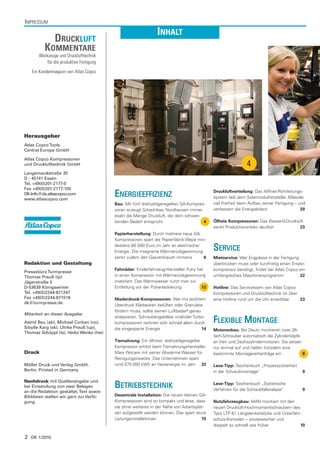 IMPRESSUM
                                                               INHALT
               DRUCKLUFT
          KOMMENTARE
       Werkzeuge und Drucklufttechnik
           für die produktive Fertigung
   Ein Kundenmagazin von Atlas Copco




Herausgeber
Atlas Copco Tools
Central Europe GmbH

Atlas Copco Kompressoren
und Drucklufttechnik GmbH                                                                                    4
Langemarckstraße 35
D - 45141 Essen
Tel. +49(0)201-2177-0
Fax +49(0)201-2177-100
DK-Info@de.atlascopco.com
www.atlascopco.com
                                          ENERGIEEFFIZIENZ                                  Druckluftverteilung: Das AIRnet-Rohrleitungs-
                                                                                            system ließ dem Solarmodulhersteller Alfasolar
                                          Bau: Mit fünf drehzahlgeregelten GA-Kompres-      viel Freiheit beim Aufbau seiner Fertigung – und
                                          soren erzeugt Schachtbau Nordhausen immer         verbessert die Energiebilanz                  20
                                          exakt die Menge Druckluft, die dem schwan-
                                          kenden Bedarf entspricht                   4      Ölfreie Kompressoren: Das Klasse-0-Druckluft
                                                                                            senkt Produktionsrisiko deutlich          23
                                          Papierherstellung: Durch mehrere neue GA-
                                          Kompressoren spart die Papierfabrik Wepa min-
                                          destens 60 000 Euro im Jahr an elektrischer
                                          Energie. Die integrierte Wärmerückgewinnung
                                                                                            SERVICE
                                          senkt zudem den Gasverbrauch immens         6     Mietservice: Wer Engpässe in der Fertigung
Redaktion und Gestaltung                                                                    überbrücken muss oder kurzfristig einen Ersatz-
                                          Fahrräder: Kinderfahrzeug-Hersteller Puky hat     kompressor benötigt, findet bei Atlas Copco ein
Pressebüro Turmpresse
Thomas Preuß (tp)                         in einen Kompressor mit Wärmerückgewinnung        umfangreiches Maschinenprogramm             22
Jägerstraße 5                             investiert. Das Warmwasser nutzt man zur
D-53639 Königswinter                      Entfettung vor der Pulverlackierung         12    Hotline: Das Serviceteam von Atlas Copco
Tel. +49(0)2244-871247                                                                      Kompressoren und Drucklufttechnik ist über
Fax +49(0)2244-871518                     Niederdruck-Kompressoren: Wer mit leichtem        eine Hotline rund um die Uhr erreichbar    23
dk@turmpresse.de
                                          Überdruck Klärbecken belüften oder Granulate
                                          fördern muss, sollte seinen Luftbedarf genau
Mitarbeit an dieser Ausgabe:
                                          analysieren. Schraubengebläse und/oder Turbo-
Astrid Beu (ab), Michael Corban (co),     kompressoren rechnen sich schnell allein durch    FLEXIBLE MONTAGE
Sibylle Karg (sk), Ulrike Preuß (up),     die eingesparte Energie                      14   Motorenbau: Bei Deutz montieren zwei 26-
Thomas Schöppl (ts), Heiko Wenke (hw)
                                                                                            fach-Schrauber automatisch die Zylinderköpfe
                                          Tiernahrung: Ein ölfreier, drehzahlgeregelter     an Vier- und Sechszylindermotoren. Sie setzen
                                          Kompressor erhitzt beim Tiernahrungshersteller    nur einmal auf und halten trotzdem eine
Druck                                     Mars Petcare mit seiner Abwärme Wasser für        bestimmte Montagereihenfolge ein              8
                                          Reinigungszwecke. Das Unternehmen spart
Möller Druck und Verlag GmbH,             rund 575 000 kWh an Heizenergie im Jahr 32        Lese-Tipp: Taschenbuch „Prozesssicherheit
Berlin. Printed in Germany                                                                  in der Schraubmontage“                        9

Nachdruck mit Quellenangabe und
bei Einsendung von zwei Belegen           BETRIEBSTECHNIK                                   Lese-Tipp: Taschenbuch „Statistische
                                                                                            Verfahren für die Schraubfallanalyse“         9
an die Redaktion gestattet. Text sowie
Bilddaten stellen wir gern zur Verfü-     Dezentrale Installation: Die neuen kleinen GA-
gung.                                     Kompressoren sind so kompakt und leise, dass      Nutzfahrzeugbau: MAN montiert mit den
                                          sie ohne weiteres in der Nähe von Arbeitsplät-    neuen Druckluft-Hochmomentschraubern des
                                          zen aufgestellt werden können. Das spart teure    Typs LTP 61 Längslenkerböcke und Unterfahr-
                                          Leitungsinstallationen                      15    schutz-Konsolen – prozesssicher und
                                                                                            doppelt so schnell wie früher             10

2 DK 1/2010
 