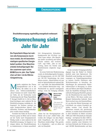 Papierindustrie
                                                              ENERGIEEFFIZIENZ




                   Druckluftversorgung regelmäßig energetisch verbessert


                  Stromrechnung sinkt
                      Jahr für Jahr
               Die Papierfabrik Wepa hat meh-            lich öleingespritzte Schrauben-
               rere alte Kompressoren durch              kompressoren der GA-Serie von
                                                         Atlas Copco stehen. „Die Maschi-
               neue ersetzt, die mit besonders           nen laufen zuverlässig und liefern
               niedrigem spezifischen Energie-           absolut saubere und trockene
               bedarf punkten. Eine Maschine             Luft“, sagt Fahle. „Das ist uns
                                                         wichtig, damit die Ventile und
               arbeitet drehzahlgeregelt. Bei-           Schaltelemente möglichst lange
               des zusammen spart schon                  halten.“                                        In den normalen Fertigungsschichten
               60 000 Euro im Jahr. Das Tüpfel-             Im ersten Schritt der Modernisierung     dagegen liegt der Bedarf im Schnitt
                                                         wurde ein drehzahlgeregelter Kompres-       deutlich unter dem Spitzenwert. Die
               chen auf dem i ist die Wärme-
                                                         sor hinzugenommen, ein GA 180 VSD           Druckluft werde benötigt, um Linearbe-
               rückgewinnung.                            mit 180 kW Nennleistung, der einen          wegungen an Verpackungsmaschinen
                                                         älteren ersetzte. „Damit können wir nun     zu steuern, Greifer, Palettierer oder
                                                         auch im Spitzenlastbereich optimal fah-     Wickelautomaten zu betreiben, die
                         anche entdecken das Thema       ren“, sagt Fahle. Der Spitzenbedarf fällt   Abrollungen für automatische Papier-

               M         Energieeffizienz erst in der
                         Krise, für andere ist es seit
               Jahren eine Selbstverständlichkeit:
                                                         – was zunächst überraschen mag – am
                                                         Wochenende an, speziell sonntagnach-
                                                         mittags, wenn die Fertigung stillsteht.
                                                                                                     rollenwechsel in Bewegung zu setzen
                                                                                                     oder um Hülsen oder Papier abzublasen.
                                                                                                     Auch die Staubfilter benötigen für ihre
               „Krise? Kennen wir nicht“, betont Wer-                            Werner Fahle,
                                                                                                     zyklische Reinigung Druckluft, genauso
               ner Fahle, der als Technischer Leiter                             Technischer         wie die Druckformen bei einem Wech-
               Verarbeitung bei der Wepa Papierfabrik                            Leiter              sel des Motivs. Mit ihnen werden zum
               P. Krengel GmbH & Co. KG in Mars-                                 Verarbeitung:       Beispiel Küchenrollen bedruckt. Beim
               berg-Giershagen unter anderem für die                                                 Motivwechsel muss der Kunststoffman-
                                                                                 „Die neuen GA+-
               Druckluftversorgung zuständig ist. „Im                                                tel, aus dem das Muster herausragt, mit
                                                                                 Kompressoren
               Gegenteil: Im Sommer mussten wir                                  ersparen uns 250    Luft-Druck von seinem Eisenkern ge-
               sogar Sonderschichten fahren!“ Kü-                                Tonnen CO2 im       stoßen werden. Und obwohl die
               chenrollen, Toiletten- und Handtuchpa-                            Jahr!“              Maschinen niemals alle gleichzeitig
               piere werden immer benötigt.                                                          arbeiten, so werden doch kontinuierlich
                  Trotzdem hat Fahle die Kosten aller    „Dann hat das Reinigungsteam alle           in allen Schichten im Mittel zwischen
               Prozesse genau im Blick und ist immer     Hände voll zu tun“, erklärt Fahle: „Da      1400 und 1500 l Druckluft pro Sekunde
               auf der Suche nach Einsparpotenzial.      werden alle Anlagen von dem Papier-         benötigt – mit Spitzen bis über 1600 l/s.
               Fündig wurde er unter anderem bei der     staub freigeblasen, der sich auf den            Der drehzahlgeregelte GA 180 VSD
Fotos: Preuß




               Druckluftversorgung. So begann er vor     Maschinen niederschlägt.“ Das gesche-       ersetzte zunächst einen kleineren GA
               einigen Jahren, die Druckluftstationen    he in Handarbeit – und vor allem mit        mit fester Drehzahl, der 30 Jahre alt war
               zu modernisieren, in denen ausschließ-    sehr viel Druckluft.                        und 140 000 Betriebsstunden auf dem

6 DK 1/2010
 