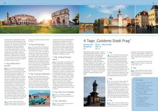 38 39
heit faszinieren. Anschließend werden
Sie bei einer Außenbesichtigung in die
Geschichte der berühmten Peterskirche
eingeführt. Der Petersdom fasst 20.000
Personen und ist eines der größten
Kirchengebäude der Welt. Mit seiner
imposanten Kuppel erhebt er sich am
rechten Tiberufer. Später haben Sie die
Gelegenheit, den Vatikan und seine
Schätze auf eigene Faust zu entdecken.
Besonders empfehlenswert ist der Be-
such der Vatikanischen Museen und der
unvergleichlichen Sixtinischen Kapelle.
Sie fahren zurück ins Hotel.
4. Tag: Antikes Rom -
Sorrent
Nach dem Frühstück werden Sie im
Rahmen einer 3stündigen Stadt-
führung in die interessante Geschichte
der Entstehung Roms eingeführt. Sie
erfahren wissenswerte Details über
das gesellschaftliche Leben im antiken
Rom, das sich überwiegend im Forum
Romanum abspielte. Nicht weit davon
entfernt, befindet sich das Kolosseum,
das größte der im antiken Rom erbau-
ten Amphitheater und gleichzeitig der
größte geschlossene Bau seiner Zeit.
Zwischen 72 und 80 n. Chr. erbaut, ist
es heute eines der Wahrzeichen der
Stadt und zugleich ein Zeugnis für die
hochstehende Baukunst der alten Rö-
mer. Über das Kapitol, auf dem früher
der Tempel des Jupiter stand, fahren Sie
vorbei am Circus Maximus. Dort fanden
die berühmten Wagenrennen statt.
Anschließend fahren Sie weiter in
den Süden Italiens, an den Golf von
Neapel. Die folgenden drei Nächte ver-
bringen Sie im Raum Sorrent in einem
4* Hotel.
5. Tag: Ausflug Capri
Heute erwartet Sie ein Ausflug auf
die herrliche Insel Capri. Mit dem
Schnellboot fahren Sie in ca. 20 Min.
von Sorrent nach Capri, anschließend
Transfer mit Minibussen und Besuch
von Anacapri. Natur, Kultur und viele
prominente Gäste haben die Insel in
der ganzen Welt bekannt gemacht. Im
Hauptort Capri unternehmen Sie einen
Spaziergang zu den Augustus-Gärten,
von denen man einen wunderschönen
Blick auf das Meer hat. Ortsmittelpunkt
ist die berühmte Piazetta, und das
bekannteste Wahrzeichen Capris sind
die Faraglioni-Felsen vor der Küste der
Insel. Rückfahrt ins Hotel.
6. Tag: Ausflug Amalfiküste
Heute erwartet Sie eine Fahrt auf
einer der schönsten Küstenstraßen
der Welt. Die Amalfiküste schlängelt
sich in zahlreichen Kurven von Po-
sitano, wo Sie einen Panoramastopp
machen und eine herrliche Aussicht
über den terrassenförmig angelegten
Ort haben, bis nach Amalfi. Immer wie-
der bieten sich Ihnen atemberaubende
Ausblicke auf die Städtchen mit den
pastellfarbenen Häusern, die Buchten
und das glitzernde Meer. In Amalfi kön-
nen Sie den Dom Sant´Andrea besich-
tigen und einen Spaziergang durch das
Ortszentrum machen. Oder genießen
Sie bei einem Cappuccino in einem der
zahlreichen italienischen Cafés das Flair
Süditaliens. Rückfahrt ins Hotel.
7. Tag: Ausflug Pompeji -
Vesuv
Heute besichtigen Sie Pompeji, einen
der wichtigsten archäologischen
Orte der Welt. Die ehemals blühende
Handelsstadt wurde beim Ausbruch des
Vesuvs 79 n. Chr. unter einer mehrere
Meter hohen Lavaschicht begraben. Für
Hunderte von Jahren war Pompeji dann
in Vergessenheit geraten, bis man im
18. Jahrhundert mit den Ausgrabungen
begann, die bis heute anhalten. Zahlrei-
che Villen, Gemälde und Statuen sind
bemerkenswert gut erhalten. Weiter
geht es zum Vesuv, dem einzigen
aktiven Vulkan auf dem europäischen
Festland. Vom Krater haben Sie eine
wunderbare Aussicht über den Golf von
Neapel. Übernachtung wieder im Hotel
in Sorrent
8. Tag: Fahrt zum Gardasee
Busfahrt in den Raum Gardasee.
Abendessen und Übernachtung im
Hotel.
9. Tag: Heimreise
Nach dem Frühstück wird die Heim-
reise angetreten.
4 Tage „Goldene Stadt Prag“
Reisetermin:	 05.04. – 08.04.2018
Reisepreis:	 359,- €
EZ:	 75,- €
Prag einmal anders erleben - neben 3
Übernachtungen in einem 4* Hotel in
der wunderschönen Moldaumetro-
pole Prag, inklusive reichhaltigem
Frühstücksbuffet und zwei halbtägigen
Reiseleitungen in Prag und Mel-
nik, haben wir ein ganz besonderes
Abend-Highlight für Ihre Gruppe - ein
zünftiger böhmischer Bierabend mit
Musik sowie eine romantische Schiff-
fahrt auf der Moldau mit Abendessen
und Musik. Essen satt mit böhmischen
Spezialitäten - zusammen macht das
Erleben und Reisen einfach mehr
Spaß.
1. Tag:
Anreise nach Melnik, dort treffen Sie
Ihre Reiseleitung um mit ihr die-
se schöne Stadt am Zusammenfluss
von Moldau und Elbe näher kennen
zu lernen. Bei der Stadtführung darf
das Schloss Mělník nicht fehlen, dieses
wurde im 16. Jahrhundert aus einer
mittelalterlichen Burg umgebaut und
im 17. Jahrhundert unter den Czernin
verändert. Die heutige Anlage im Stil des
Barock schufen die Herren von Lob-
kowicz. Anschließend Weiterfahrt nach
Prag, Einchecken, Zimmerbezug und
anschließend Abendessen im Hotel.
2. Tag:
Frühstück im Hotel. Heute treffen Sie
Ihre Reiseleitung um mit ihr eine
halbtägige Stadtführung in der goldenen
Stadt Prag zu unternehmen. Am spä-
ten Nachmittag haben wir eine Schiff-
fahrt mit Abendessen und Musik für Sie
organisiert. Sie werden bestimmt vom
Stadtbild der Metropole an der Moldau
beeindruckt sein, vom Schiff lassen sich
auch prächtige Sehenswürdigkeiten se-
hen. Anschließend Rückfahrt zum Hotel.
3. Tag:
Nach dem Frühstück treffen Sie Ihre
Reiseleitung, um mit ihr die Prager
Burg auf dem Berg Hradschin zu be-
sichtigen. Danach haben Sie genügend
freie Zeit zum Spazieren, Flanieren, zum
Souvenir-Einkauf oder Sie genießen den
Nachmittag in einem der zahlreichen
Cafés.
Abends erwartet Sie ein böhmischer
Bierabend mit Musik in einem typi-
schen urigen Lokal.
4. Tag:
Nach dem Frühstück treten Sie die
Heimreise an. Je nach Zeit werden
Ihnen unterwegs noch Sehenswürdig-
keiten angeboten.
Leistungen:
•	Hin- und Rückreise, sowie die
Fahrten vor Ort
•	3 x Übernachtung / Frühstück in
einem 4* Hotel in Prag
•	1 x Abendessen im Hotel
•	Alle Zimmer mit DU / oder Bad
WC, Safe, TV, Telefon
•	1 x Führung Melnik
•	1 x halbtägige Stadtführung in
Prag
•	1 x Moldauschifffahrt mit
Abendessen und Musik
•	1 x Reiseleitung für
Burg Hradschin
•	1 x Böhmischer Abend mit
Stimmungsmusik, Unterhaltung,
Freibier und Abendessen
 