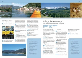 58 59
8 Tage Riesengebirge
nach Pec pod Snezkou unterhalb der Schneekoppe
Reisetermin:	 09.07. – 16.07.2018
Reisepreis:	 595,- €
EZ:	 80,- €
Das Hotel Horizont liegt in der
malerischen Bergortschaft Pec pod
Snezkou am Fuße des höchsten
Gipfel Tschechiens und bietet ideale
Bedingungen für Erholung, Wande-
rungen, Fahrradtouren und für nahe
gelegene Ausflugsziele.
1. Tag: Anreise
Anreise nach Pec pod Snezkou ins
Hotel „Horizont“. Im Laufe des
Nachmittags treffen Sie im Hotel ein und
beziehen Ihre Zimmer. Das Hotel verfügt
über Sauna, Schwimmhalle, Whirlpool und
Fitnessraum. Abendessen und Übernach-
tung im Hotel.
2. Tag: Vrchlabi
Nach dem Frühstück fahren Sie heute
nach Vrchlabi, einem schönen alten
Städtchen. Dort haben Sie Zeit zur freien
Verfügung um in Ruhe zu bummeln. Ge-
meinsames Abendessen im Hotel.
3. Tag: Spindlermühlen
Heute starten Sie zu einer Riesen-
gebirgs-Rundfahrt, mit kurzem
Zwischenstopp im Touristenstädtchen
Spindlermühlen. Abendessen und Über-
nachtung im Hotel.
4. Tag: Freizeit
Der heutige Tag steht Ihnen zur freien
Verfügung. Da Sie direkt am Fuße
der Schneekoppe wohnen, haben Sie die
Möglichkeit mit einem Lift auf die Schnee-
koppe zu fahren (Aufpreis) oder Sie un-
ternehmen eine Wanderung, bzw. haben
Sie auch die Möglichkeit den hoteleigenen
Wellness- und Fitnessbereich zu nutzen.
Gemeinsames Abendessen im Hotel .
5. Tag: Rundfahrt polnisches
Riesengebirge
Nach dem Frühstück erwartet Sie die
Reiseleitung zu einer Rundfahrt im
polnischen Riesengebirge. Abendessen
und Übernachtung im Hotel.
6. Tag: Rundfahrt Böhmi-
sches Paradies
Nach dem Frühstück, Fahrt in das
„Böhmische Paradies“ mit Reiselei-
tung. Gemeinsames Abendessen im Hotel.
7. Tag: Besichtigung Skoda
Werke
Frühstück im Hotel, anschließend erwar-
tet Sie die Reiseleitung für die Tour zu
den Skoda Werken mit Führung. Abendes-
sen und Übernachtung im Hotel.
8. Tag: Heimreise
Nach dem Verstauen des Gepäcks
treten Sie mit Ihrem Reisebus die
Heimfahrt an.
Leistungen:
•	Hin- und Rückreise sowie
Fahrten vor Ort
•	7 x Ü / Frühstücksbuffet im
Hotel „Horizont“ in Pec pod
Snezkou
•	7 x Abendessen als Buffet
•	alle Zimmer mit DU / WC, Tele-
fon und SAT-TV
•	1 x Reiseleitung mit Besuch der
Skoda Werke und Führung
•	1 x Reiseleitung Böhmisches
Paradies
•	1 x Reiseleitung polnische Rie-
sengebirgsrundfahrt
•	Täglich Kostenfreie Nutzung der
Sauna, des Schwimmbades, des
Whirlpools und des Fitnessrau-
mes im Hotel
4. Tag: Brescia – Francia-
corte mit Weinprobe
Fahrt nach Brescia. Die Stadt blickt auf
eine Geschichte zurück, die bis in die
Antike reicht.
Das Herz der Stadt sind die Piazza
della Loggia und die Piazza del
Duomo. Bauten im venezianischen
Renaissancestil mit wunderschönen
Bogengängen umgeben die Plätze.
Nach der Besichtigung geht es weiter
in das Franciacorta Weingebiet.
Dort werden Sie von einer Winzerfami-
lie erwartet, die Sie auf ihrem traditio-
nellen Weingut mit einem landestypi-
schen schmackhaften Imbiss und einer
Weinprobe verwöhnt.
Rückfahrt ins Hotel, Abendessen und
Übernachtung.
5. Tag: Lovere – Comer See
– Feldkirch
Heute führt Sie die Fahrt vorbei an
Monza, bekannt durch das Formel
1 Rennen, nach Como und den Comer
See.
Die Besucher der Stadt begeistern
sich an den vielen Sehenswürdig-
keiten, kulturellen und künstlerischen
Angeboten. Besonders beeindruckend
ist die langgezogene Uferpromenade,
die zu einem gemütlichen Spaziergang
einlädt.
Das Wahrzeichen von Como ist
der Dom und der Broletto auf der
Piazza Duomo. Nach ein wenig Zeit zur
freien Verfügung fahren Sie weiter nach
Feldkirch zur Zwischenübernachtung.
Abendessen und Übernachtung im
Central Hotel Löwen
6. Tag: Feldkirch –
Heimreise
Mit vielen Erinnerungen im Gepäck,
treten Sie die Heimreise an.
Leistungen:
•	Hin- und Rückreise, sowie die
Fahrten vor Ort
•	2 x Übernachtung/Halbpension
im 4* Central Hotel Löwen in
Feldkirch
•	3 x Übernachtung/Halbpensi-
on voraussichtlich im 3* Hotel
Continental in Lovere
•	inkl. City Taxe
•	3 x ¼ l Wein und ½ l Wasser
zum Abendessen
•	1 x ganztägige Reiseleitung
Fracnciacorte
•	1 x Weinprobe
•	1 x Schifffahrt Lovere - Monte
Isola
•	1 x Stadtführung Bergamo
•	1 x Stadtführung Brescia
 