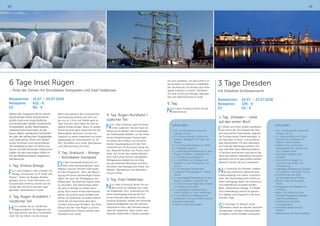 60 61
Leistungen:
•	Hin- und Rückreise, sowie die
Fahrten vor Ort
•	5 x Übernachtung / Frühstücks-
buffet in Breege im 3* Hotel „Am
Wasser“
•	5 x 3-Gang-Abendessen im Hotel
•	1 x Begrüßungsdrink
•	1 x ganztägige Reiseleitung für eine
Rügen-Rundfahrt, nördlicher Teil
•	1 x Stadtführung Stralsund
•	1 x Schifffahrt von Breege nach
Ralswiek zu den Festspielen und
zurück
•	1 x Eintrittskarte Störtebeker
Festspiele/ Preisgruppe III – Reihe
29-46
•	1 x ganztägige Reiseleitung für eine
Rügen-Rundfahrt, südlicher Teil
•	1 x Fahrt mit dem Rasenden Roland
von Putbus nach Sellin
•	1 x ganztägige Reiseleitung für
einen Ausflug zur Insel Hiddensee
•	1 x Schifffahrt von Breege nach
Hiddensee (Vitt) und wieder zurück
•	Kurtaxe Hiddensee
•	Fahrt mit der Arkona Bahn
Sie zum Inselblick. Um das Schiff in Vi-
tte pünktlich zu erreichen, empfehlen
wir, die Kutsche von Kloster nach Vitte
gegen Aufpreis zu nutzen. Rückfahrt
mit dem Schiff nach Breege, Abendes-
sen und Übernachtung im Hotel.
6. Tag:
Nach dem Frühstück treten Sie die
Heimreise an.
3 Tage Dresden
mit Dresdner Schlössernacht
Reisetermin:	 20.07. – 22.07.2018
Reisepreis:	 329,- €
EZ:	 50,- €
1. Tag: „Dresden – Liebe
auf den ersten Blick“
Im Elbtal, wo früher Grafen residierten
und schon der Hof Augusts des Star-
ken rauschende Feste feierte, begrüßt
Sie Europas erstes Erlebnisweingut. In
der barocken Schloss- und Gartenan-
lage Wackerbarth mit dem Belvedere
am Fuße der Weinberge erfahren Sie,
was über 850 Jahre Weinbautradition
in Sachsen ausmachen und warum die
Sekte der ältesten Sektkellerei Sachsens
gerüttelt und nicht geschüttelt werden.
Natürlich dürfen Sie auch probieren!
Nun erreichen Sie Dresden, erleben
Sie das Elbflorenz während eines
Stadtrundgangs von seiner schönsten
Seite. Der Nachmittag steht Ihnen zur
freien Verfügung, bevor Sie Pulverturm
zum Abendessen erwartet werden.
Beim „Sächsischen Gelage“ mit Buffet
und Unterhaltung starten Sie genüss-
lich, delikat und entspannt in die kom-
menden Tage.
Sie nächtigen im Maritim Hotel
Dresden, direkt am Elbufer zwischen
Semperoper und dem Internationalen
Congress Center Dresden und lassen
Leistungen:
•	Hin- und Rückreise, sowie die
Fahrten vor Ort
•	2 x Übernachtung im Classic
Zimmer inkl. Frühstück im
Maritim Hotel Dresden
•	Erlebnis-Tour auf Schloss
Wackerbarth inkl. Verkostung
von 2 Gläsern Sekt
•	2stündige Stadtführung
Dresden
•	„Sächsisches Gelage“ im
Pulverturm als Buffet und
Unterhaltung
•	halbtägige Reiseleitung Dresden
(Schönfelder Hochland, Pillnitz)
•	Schifffahrt auf der Elbe
ab Terrassenufer an Pillnitz
•	Eintritt in den Schlosspark
Pillnitz
•	Mittagessen als Tellergericht
in Pillnitz
•	Berg- und Talfahrt mit der
Dresdner Bergbahn (Seilbahn
oder Schwebebahn)
•	Eintrittskarte Dresdner
Schlössernacht
•	2stündige Sagenführung
Meißen
•	Bettensteuer der Stadt Dresden
6 Tage Insel Rügen
– Perle der Ostsee mit Störtebeker Festspielen und Insel Hiddensee
Reisetermin:	 15.07. – 20.07.2018
Reisepreis:	 615,- €
EZ:	 80,- €
Neben den insgesamt 60 km feinen
Sandstränden bietet Deutschlands
größte Insel eine landschaftliche
und strukturelle Vielfalt: pulsierende
Ostseebäder, große Nationalparks,
weltberühmte Aussichten an der
Küste, Alleen, verträumte Fischerdör-
fer oder die zahlreichen Hügelgräber
und Opfersteine, Parks und Gärten
sowie Schlösser und Herrenhäuser.
Die Seebäder locken mit Wind und
Sonne und die herrlichen Uferprome-
naden mit den prächtigen Villen im
Stil der Bäderarchitektur begeistern
die Besucher.
1. Tag: Anreise Breege
Fahrt nach Rügen in den schönen Ort
Breege, Einchecken im 3* Hotel „Am
Wasser“. Direkt am Breeger Bodden
gelegen und ca. einen Kilometer vom
Ostseestrand entfernt, können Sie die
ruhige aber dennoch zentrale Lage
genießen. Abendessen in Hotel.
2. Tag: Rügen-Rundfahrt /
nördlicher Teil
Heute starten Sie zur nördlichen
Rügenrundfahrt. Sie beginnen mit
dem Kap Arkona und dem Fischerdörf-
chen Vitt. Sie fahren mit der Arkona
Bahn und wandern den romantischen
Hochuferweg entlang, der eine Län-
ge von ca. 1,5 km hat. Weiter geht es
nach Sassnitz, dort haben Sie Zeit für
eigene Entdeckungen. Bevor es wieder
Richtung Hotel geht, besuchen Sie den
Nationalpark Jasmund. Um den Kö-
nigsstuhl zu sehen empfehlen wir einen
Spaziergang zur Viktoriassicht (ca. 30
Min.) Rückfahrt zum Hotel, Abendessen
und Übernachtung im Hotel.
3. Tag: Stralsund – Breege
– Störtebeker Festspiele
Die alte Hansestadt Stralsund, mit
ihren roten Backsteinbauten, dem
Rathaus und den Kirchen steht heute
auf dem Programm. Nach der Besich-
tigung mit einem fachkundigen Führer
haben Sie nach der Mittagspause die
Möglichkeit, die Stadt auf eigene Faust
zu erkunden. Den Nachmittag haben
Sie dann in Breege zur freien Verfü-
gung. Nach einem frühen Abendessen
gehen Sie an Bord eines Schiffes und
fahren zur Seebühne. An jedem Abend
sehen Sie ein Feuerwerk über dem
„Großen Jasmunder Bodden“, das Ihren
Besuch auf der Insel Rügen zu einem
unvergesslichen Erlebnis werden lässt.
Rückfahrt zum Hotel.
4. Tag: Rügen-Rundfahrt /
südlicher Teil
Nach dem Frühstück geht es heute
in den südlichen Teil der Insel. Sie
fahren durch Bergen nach Lauterbach
am Greifswalder Bodden, wo Sie einen
kurzen Stopp einlegen. Danach geht
es weiter nach Putbus, wo Sie einen
kleinen Spaziergang durch den Park
unternehmen. Im Anschluss bringt Sie
der „Rasende Roland“ von Putbus nach
Sellin, wo Sie der Bus wieder abholen
wird. Nach einer kurzen individuellen
Mittagspause erleben Sie vom Bus
aus die Halbinsel Mönchgut und Binz.
Rückfahrt nach Breege zum Hotel „Am
Wasser“, Abendessen und Übernach-
tung im Hotel.
5. Tag: Insel Hiddensee
Nach dem Frühstück fahren Sie mit
dem Schiff von Breege nach Vitte
auf Hiddensee. Dort unternehmen Sie
einen Spaziergang entlang der Küs-
te nach Kloster oder fahren mit der
Kutsche (Aufpreis). Kloster hat lohnende
Sehenswürdigkeiten wie das Gerhard
Hauptmann Haus, das Heimatmuseum
oder die Inselkirche. Nach einem indi-
viduellen Aufenthalt in Kloster wandern
 