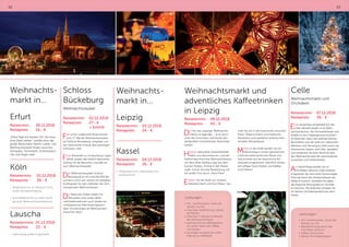 82 83
Leistungen:
•	Hin- und Rückreise, sowie die
Fahrten vor Ort
•	Betriebsführung durch das
Orchideen Zentrum
•	Kaffee und Kuchen
•	kleines Orchideenpräsent
Weihnachts-
markt in...
Erfurt
Reistermin:	30.11.2018
Reisepreis:	 16,- €
„Erfurt liegt am besten Ort. Da muss
eine Stadt stehen“ urteilte einst der
große Reformator Martin Luther. Der
Weihnachtsmarkt findet zwischen
Domplatz, Fischmarkt, Schlösserbrü-
cke und Anger statt.
Köln
Reisetermin:	 01.12.2018
Reisepreis: 	 26,- €
•	 Möglichkeit zur Hl. Messe im Dom,
sowie Dombesichtigung.
•	 Anschließend Zeit zur freien Verfü-
gung für Weihnachtsmarktbesuch.
Lauscha
Reisetermine: 	01.12.2018
Reisepreis: 	 22,- €
•	 Gleichzeitig großer Kugelmarkt
Leistungen:
•	Hin- und Rückreise, sowie die
Fahrten vor Ort
•	2stündige Stadtführung Leipzig
kombiniert
•	freie Zeit in Leipzig mit Besuch
des Weihnachtsmarkts
•	weihnachtliches Kaffeegedeck
mit einem Kännchen Kaffee
und Stollen
•	1stündige musikalische Unter-
haltung zur Kaffeezeit
Celle
Weihnachtsmarkt und
Orchideen
Reisetermin:	07.12.2018
Reisepreis:	 39,- €
Ende November verwandelt sich die
Celler Altstadt wieder in ein Weih-
nachtsmärchen. Die Fachwerkhäuser und
Straßen in der Fußgängerzone leuchten
im festlichen Glanz der weihnachtlichen
Illumination und der Duft von Lebkuchen,
Maronen und Tannengrün zieht durch die
historischen Gassen und Höfe. Genießen
und entdecken Sie beim Bummel über
den Weihnachtsmarkt die verschiedenen
Leckereien und Köstlichkeiten.
Am Nachmittag werden Sie im
Orchideen Zentrum Celle erwartet.
Entspannen Sie nach einer fachkundigen
Führung durch die Gewächshäuser bei
Kaffee  Kuchen. Genießen Sie dabei
die tropische Atmosphäre im Orchide-
en Zentrum. Als Andenken erhalten Sie
ein kleines Orchideenpräsent aus dem
Hause.
Schloss
Bückeburg
Weihnachtszauber
Reisetermin:	02.12.2018
Reisepreis:	 27,- €
	 + Eintritt
Fast schon traditionell findet bereits
zum 17. Mal der Weihnachtszauber
auf Schloss Bückeburg, umgeben von
der historischen Kulisse des prächtigen
Schlosses, statt.
Fürst Alexander zu Schaumburg-Lippe
öffnet wieder das festlich dekorierte
Schloss für die Besucher und lädt ein
zum Weihnachtszauber.
Der Weihnachtszauber Schloss
Bückeburg ist mit rund 60.000 Be-
suchern schon seit Jahren ein beliebtes
Ausflugsziel für alle Liebhaber der stim-
mungsvollen Weihnachtszeit.
Die Besucher finden neben tra-
ditionellen und neuen Weih-
nachtsdekorationen auch wieder ein
umfangreiches Rahmenprogramm,
dass Erinnerungen an Weihnachten
erwachen lässt!
Weihnachts-
markt in...
Leipzig
Reisetermin:	03.12.2018
Reisepreis:	 24,- €
Kassel
Reisetermin:	04.12.2018
Reisepreis:	 16,- €
•	 Möglichkeit zum individuellen Ein-
kaufsbummel
Weihnachtsmarkt und
adventliches Kaffeetrinken
in Leipzig
Reisetermin:	06.12.2018
Reisepreis:	 42,- €
Der Ruf des Leipziger Weihnachts-
markts ist legendär – ist er doch
einer der Schönsten und besitzt den
weltgrößten freistehenden Adventska-
lender!
Herrlich dekorierte Verkaufsstände
laden zum Bummeln ein, und der
festlich geschmückte Weihnachtsbaum
vor dem Alten Rathaus ragt aus dem
bunten Treiben. Einmal in der Messe-
stadt, nimmt Sie eine Reiseleitung mit
auf große Tour durch „Klein Paris“.
Erleben Sie die Stadt von Johann
Sebastian Bach und Kurt Masur, tau-
chen Sie ein in die Geschichte zwischen
Faust, Völkerschlacht und friedlicher
Revolution und spazieren entlang meis-
terhafter Messehäuser.
Mitten in der Stadt werden Sie am
Nachmittag in einem gemütlichen
Lokal bei weihnachtlicher Musik und
Geschichten auf die besinnliche Ad-
ventszeit eingestimmt. Natürlich dürfen
ein saftiges Stück Stollen und Kaffee
nicht fehlen!
 