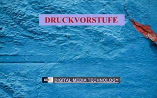 Druckvorstufe DIGITAL MEDIA TECHNOLOGY 