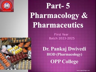 www.oppcollege.com
Dr. Pankaj Dwivedi
HOD (Pharmacology)
OPP College
 