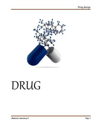 Drug design
Medicinal chemistry-II Page 1
DRUG
 