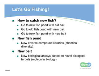 Let’s Go Fishing!

           How to catch new fish?
             Go to new fish pond with old bait
             Go to old...