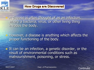 A disease is often thought of as an infection, where a bacteria, virus, or other living thing invades the body.  However, a disease is anything which affects the proper functioning of the body.  It can be an infection, a genetic disorder, or the result of environmental conditions such as malnourishment, poisoning, or stress.  Continued 