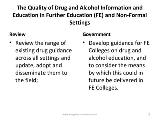 The Quality of Drug and Alcohol Information and Education in Further  Education (FE) and Non-Formal Settings <ul><li>Revie...
