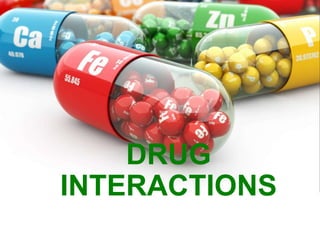 DRUG
INTERACTIONS
 