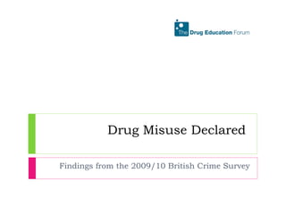 Drug Misuse Declared  Findings from the 2009/10 British Crime Survey 