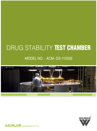 TECHNOCRACY PVT. LTD.
R
DRUG STABILITY TEST CHAMBER
MODEL NO. - ACM- DS-112332
 