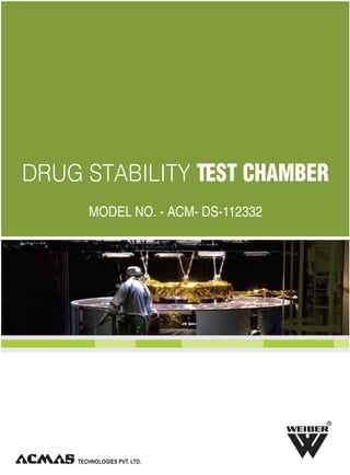 R
DRUG STABILITY TEST CHAMBER
MODEL NO. - ACM- DS-112332
 
