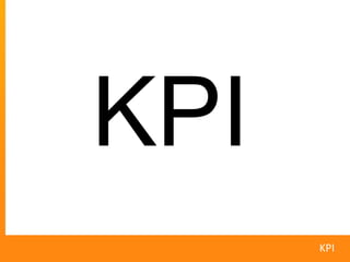 KPI
      KPI
 