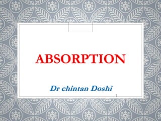 ABSORPTION
Dr chintan Doshi
1
 