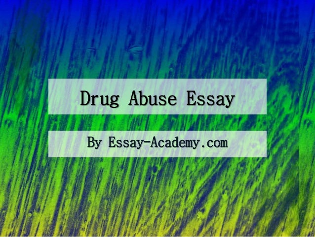 Sample English Essays Drug Abuse Essay By Essayacademycom Write My Essay Paper also Essay For Science Drug Abuse Essay How To Start A Science Essay
