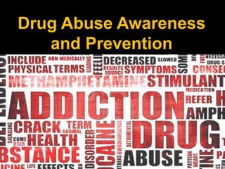 Drug Abuse Awareness
and Prevention
 