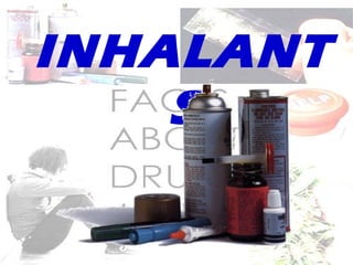 INHALANT
S
 