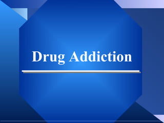 Drug Addiction
 