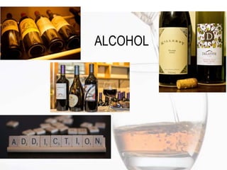 ALCOHOL
 