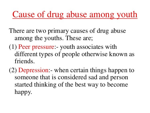 causes and effects of drug abuse among the youth essay