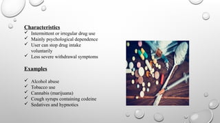 Less Severe Example Picture Drug addiction ,Drug abuse, tolerance and dependence .pptx